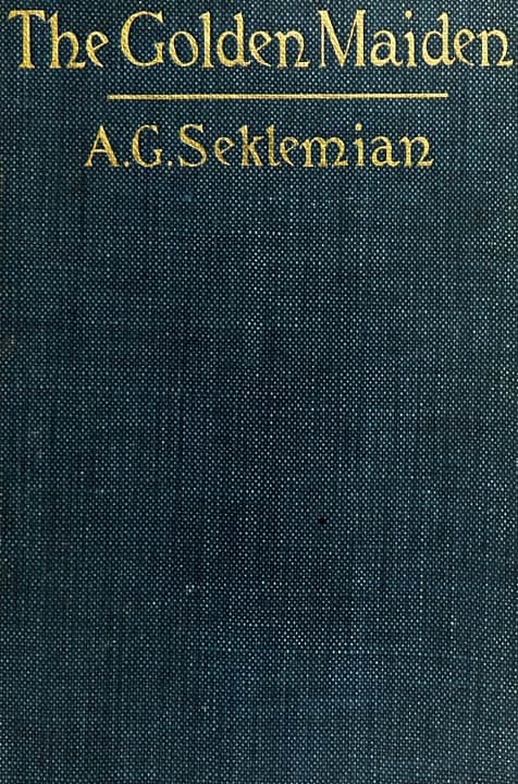 Cover of The Golden Maiden, and other folk tales and fairy stories told in Armenia
